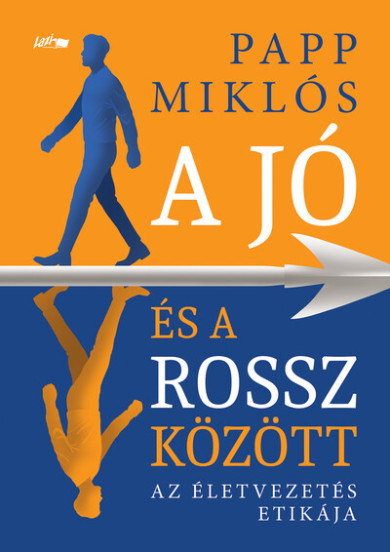 Könyv A jó és a rossz között - Az életvezetés etikája (Papp Miklós)