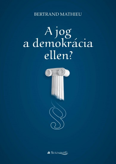 Könyv A jog a demokrácia ellen? (Bertrand Mathieu)