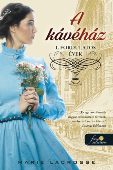 Könyv A kávéház - Fordulatos évek - A kávéház saga 1. (Marie Lacrosse)