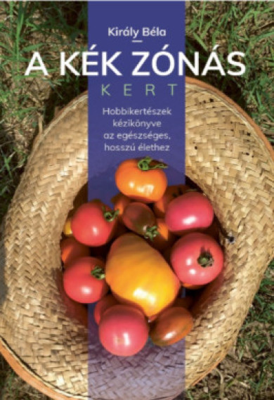 Könyv A kék zónás kert (Király Béla)