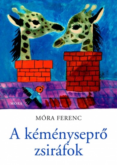 Könyv A kéményseprő zsiráfok (Móra Ferenc)