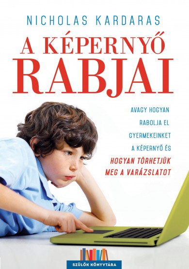 Könyv A képernyő rabjai (Nicholas Kardaras)
