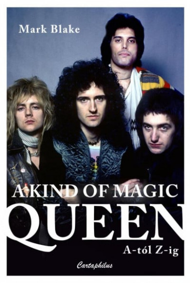 Könyv A Kind of Magic - Queen A-tól Z-ig (Mark Blake)