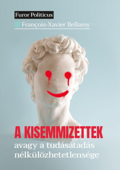 Könyv A kisemmizettek - avagy a tudásátadás nélkülözhetetlensége (Francois-X