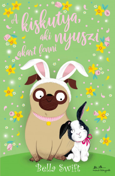 Könyv A kiskutya, aki nyuszi akart lenni (Bella Swift)