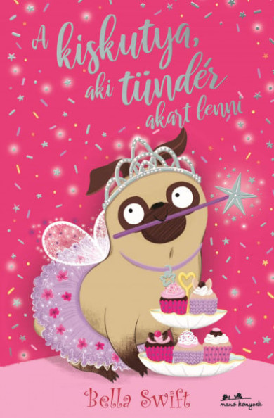 Könyv A kiskutya, aki tündér akart lenni (Bella Swift)