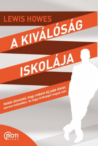 Könyv A kiválóság iskolája (Lewis Howes)