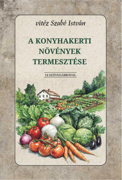 Könyv A konyhakerti növények termesztése (vitéz Szabó István)