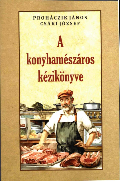 Könyv A konyhamészáros kézikönyve (Proháczik János)