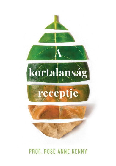 Könyv A kortalanság receptje (Prof. Rose Anne Kenny)