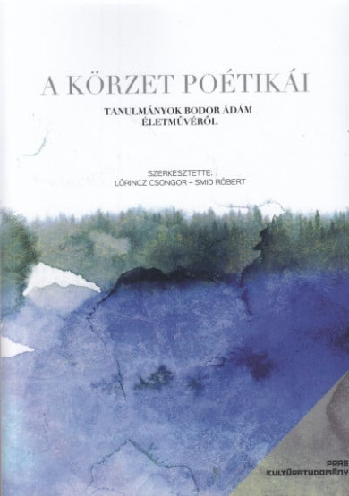Könyv A körzet poétikái - Tanulmányok Bodor Ádám életművéről (Lőrincz Csongo