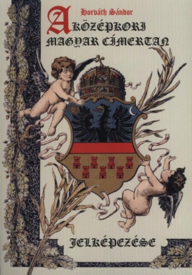 Könyv A középkori magyar címertan jelképezése (Horváth Sándor)