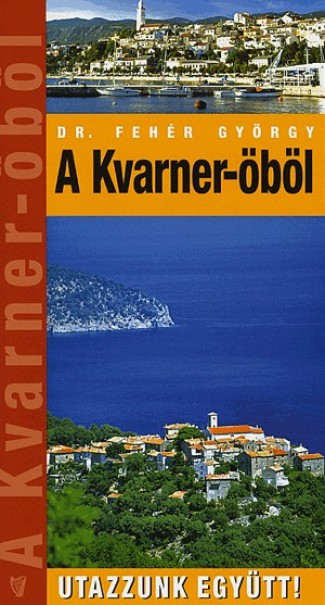 Könyv A Kvarner-öböl (Dr. Fehér György)