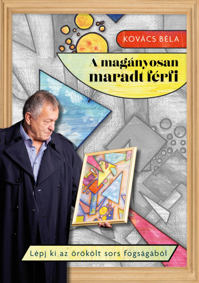 Könyv A magányosan maradt férfi (Kovács Béla)