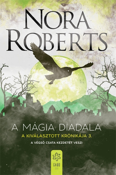 Könyv A mágia diadala - A Kiválasztott Krónikája 3. (Nora Roberts)