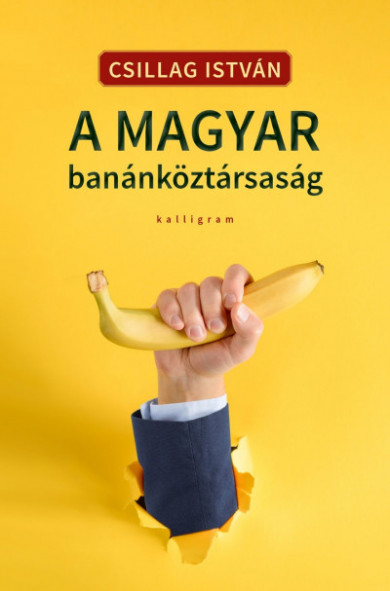 Könyv A magyar banánköztársaság (Csillag István)