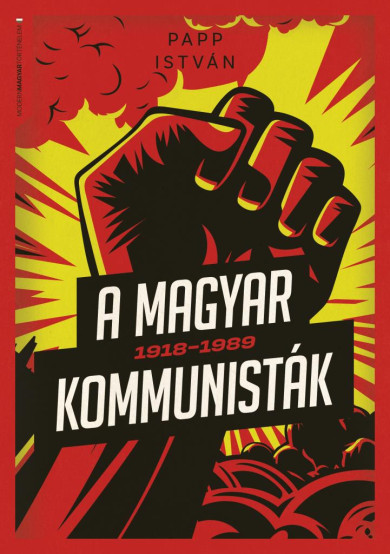 Könyv A magyar kommunisták 1918-1989 (Papp István)