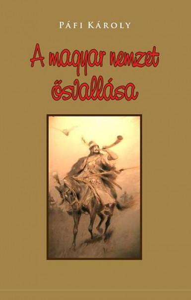 Könyv A magyar nemzet ősvallása (Pálfi Károly)