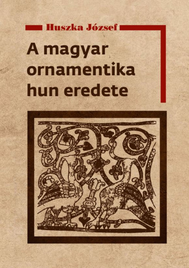 Könyv A magyar ornamentika hun eredete (Huszka József)