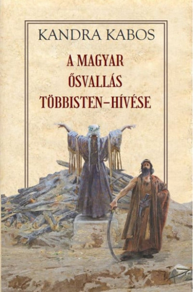Könyv A magyar ősvallás többisten-hívése (Kandra Kabos)