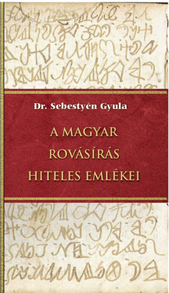 Könyv A magyar rovásírás hiteles emlékei (Dr. Sebestyén Gyula)