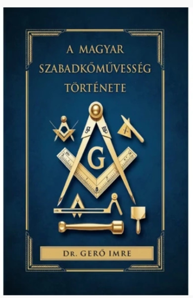 Könyv A magyar szabadkőművesség története (dr. Gerő Imre)