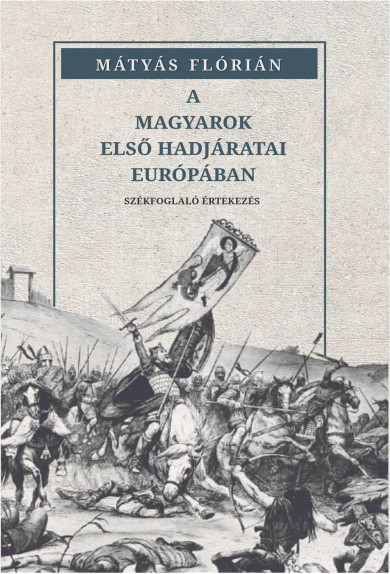 Könyv A magyarok első hadjáratai Európában (Mátyás Flórián)