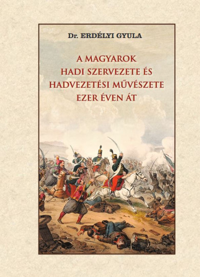 Könyv A magyarok hadi szervezete és hadvezetési művészete ezer éven át (Dr. 