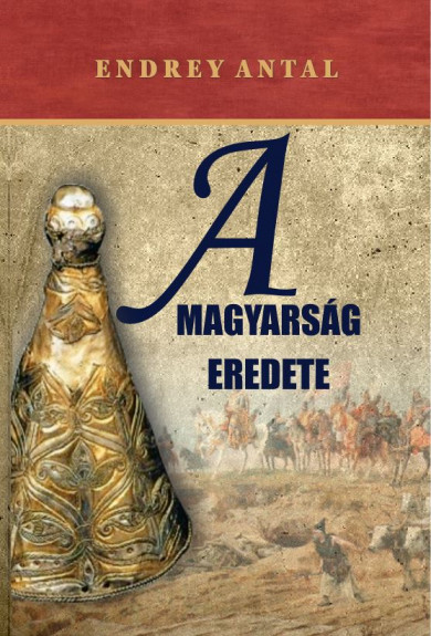 Könyv A magyarság eredete (Endrey Antal)
