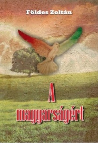 Könyv A magyarságért (Földes Zoltán)