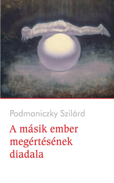 Könyv A másik ember megértésének diadala (Podmaniczky Szilárd)