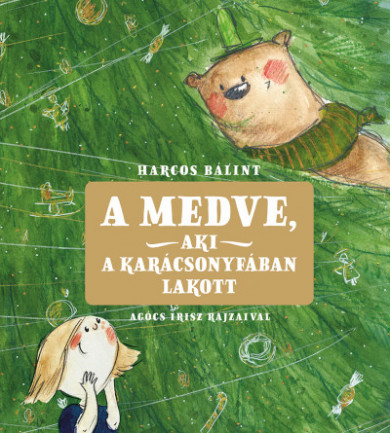 Könyv A medve, aki a karácsonyfában lakott (Harcos Bálint)