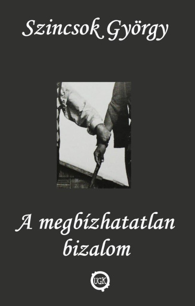 Könyv A megbízhatatlan bizalom (Szincsok György)