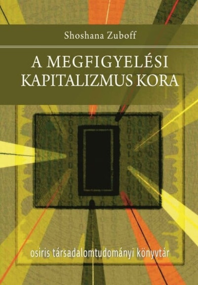 Könyv A megfigyelési kapitalizmus kora (Shoshana Zuboff)