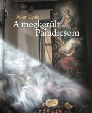 Könyv A megkerült Paradicsom (Ádám Gyula)