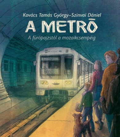 Könyv A metró - A fúrópajzstól a mozaikcsempéig (Kovács Tamás György)