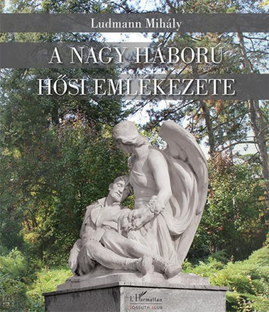 Könyv A Nagy Háború hősi emlékezete (Ludmann Mihály)