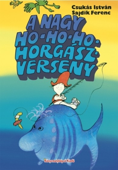 Könyv A nagy ho-ho-ho-horgászverseny (Csukás István)