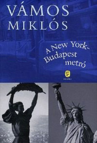 Könyv A New York-Budapest metró (Vámos Miklós)