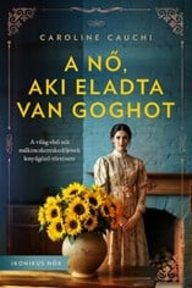 Könyv A nő, aki eladta Van Goghot (Caroline Cauchi)