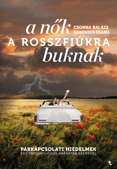 Könyv A nők a rosszfiúkra buknak (Csonka Balázs)