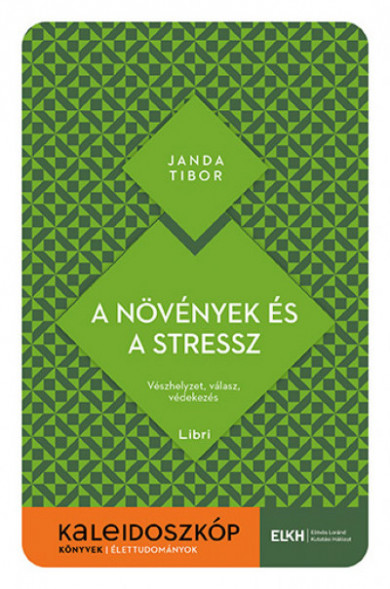Könyv A növények és a stressz - Vészhelyzet, válasz, védekezés (Janda Tibor)