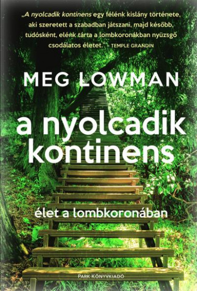 Könyv A nyolcadik kontinens - Élet a lombkoronában (Meg Lowman)