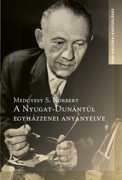 Könyv A Nyugat-Dunántúl egyházzenei anyanyelve (Medgyesy S. Norbert)