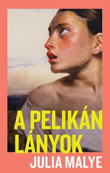 Könyv A pelikánlányok (Julia Malye)