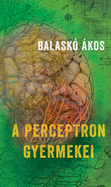 Könyv A perceptron gyermekei (Balaskó Ákos)