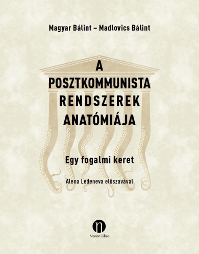 Könyv A posztkommunista rendszerek anatómiája (Magyar Bálint)
