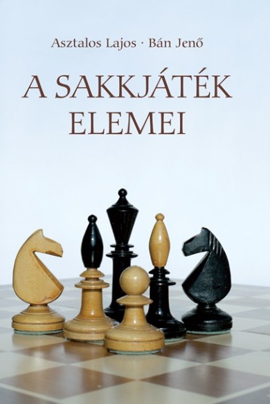 Könyv A sakkjáték elemei (Asztalos Lajos)