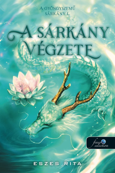 Könyv A sárkány végzete (A gyöngyszemű sárkány 1.) (Eszes Rita)