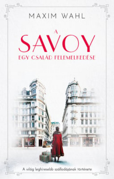 Könyv A Savoy 1. - Egy család felemelkedése (Maxim Wahl)